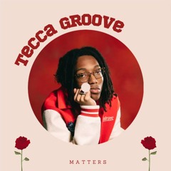 Tecca Groove - MATTERS