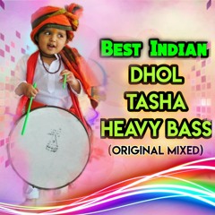 Best Indian - Dhol Tasha Heavy Bass (Original Mixed)