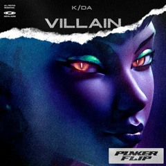 K/DA - VILLAIN (Punker Flip)