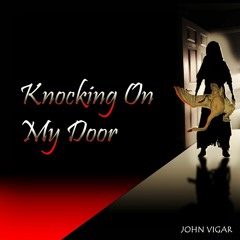 Knocking On My Door by John Vigar