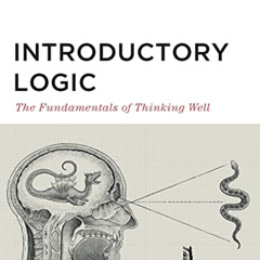 [Read] EBOOK 📑 Introductory Logic: The Fundamentals of Thinking Well Teacher Edition