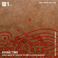 NTS 'Doing Time' w/ Fantasy In Orbit & Asger Behncke