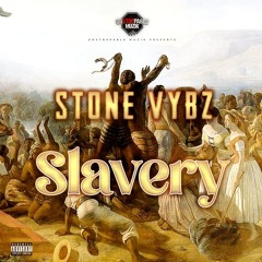 Stone Vybz - Slavery