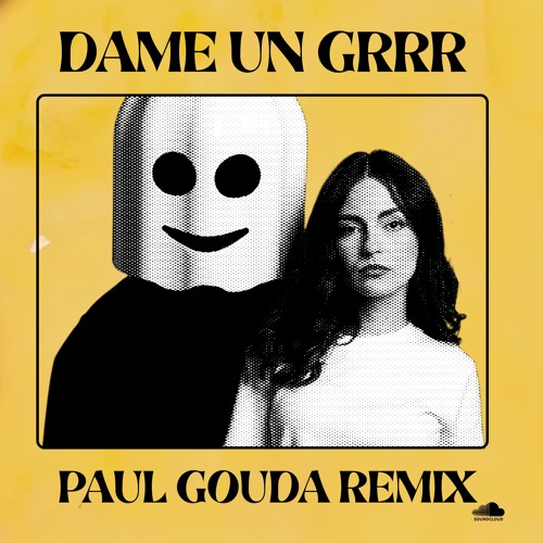 DAME UN GRRR (PAUL GOUDA REMIX)