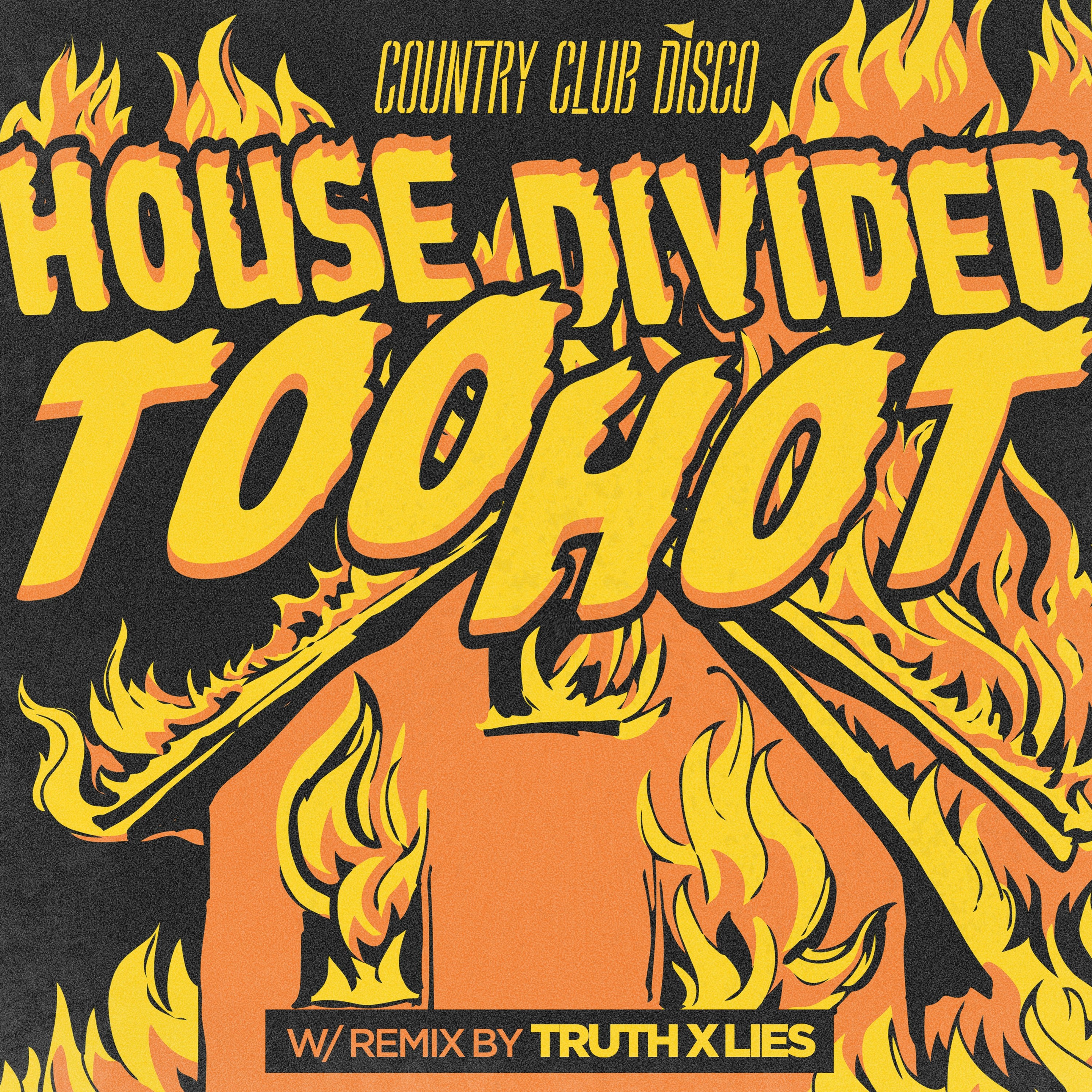 House Divided - Too Hot (Truth X Lies Remix) [COUNTRY CLUB DISCO] episode artwork