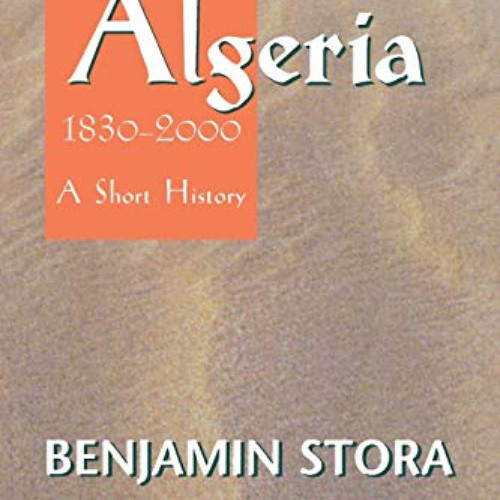 [READ] EPUB 💛 Algeria, 1830–2000: A Short History (Cornell Classics in Philosophy) b