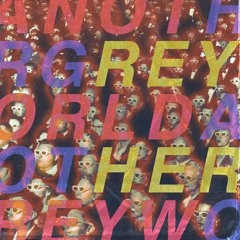 Another Grey World w/ Dylan - August 29th 2025