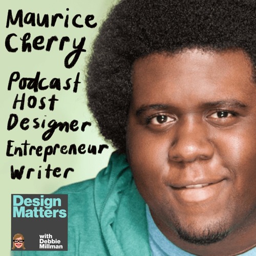 Design Matters with Debbie Millman: Maurice Cherry