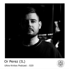 Ultra Knites Podcast # 020 :: Or Perez (IL)