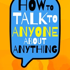 ⭐ PDF KINDLE ❤ HOW TO TALK TO ANYONE ABOUT ANYTHING: Improve your soci