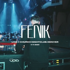 FENIK Live @ Church Nightclub, Denver