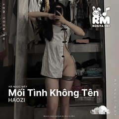 Mối Tình Không Tên - Haozi x Tuyên Nguyễn (Reup)