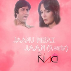 Jaanu Meri Jaan (Nad Remix)