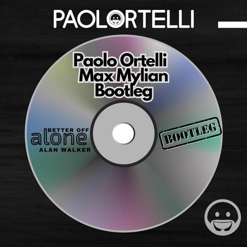 Alan Walker, Dash Berlin & Vikkstar-Better Off (Alone, Pt. III) [Paolo Ortelli & Max Mylian Bootleg]