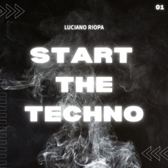 Luciano Riopa - Start the Techno (Original Mix)