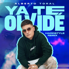 Alberto Toral - Ya Te Olvidé (Alexs Kamara & Ozarus Hardstyle Remix)