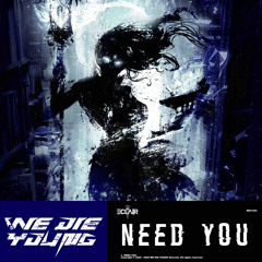 NEED YOU