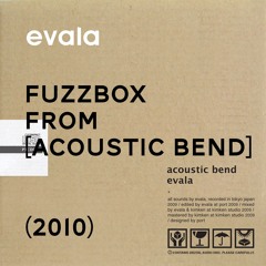 fuzzbox ~from [acoustic bend]~ (2010)