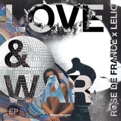 ROSE DE FRANCE X LELIO - Love & War (Original Mix)[II265D]