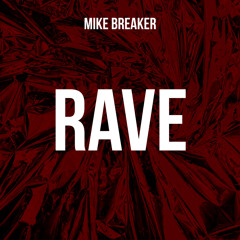 Mike Breaker - Rave [FREE DL]