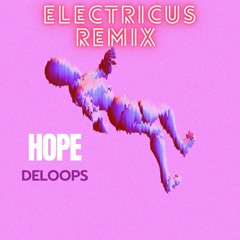 Deloops - Hope (Electricus Remix)