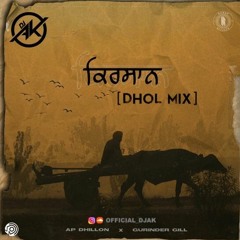 Kirsaan - AP Dhillon x Gurinder Gill (Dhol Mix) | DJ AK