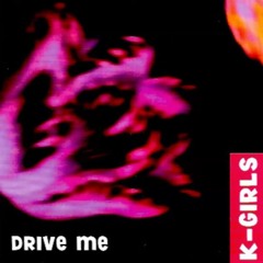 Drive Me (Dance Floor Rmx) - K-Girls (2000)