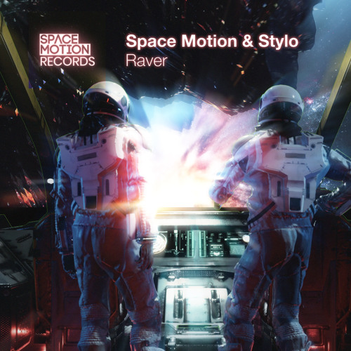 Stream Space Motion & Stylo - Raver (Original Mix) by Space Motion | Listen  online for free on SoundCloud