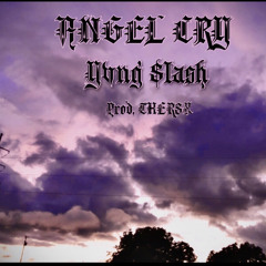 Angel Cry - Yvng $lash prod. Thersx