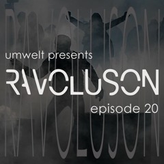Umwelt Presents Ravoluson  / Episode 20