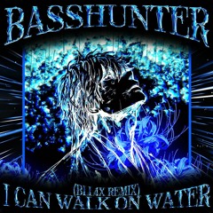 Basshunter - I Can Walk On Water (BLL4X Remix)