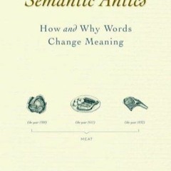 READ ❤PDF❤ Semantic Antics: How and Why Words Change Meaning