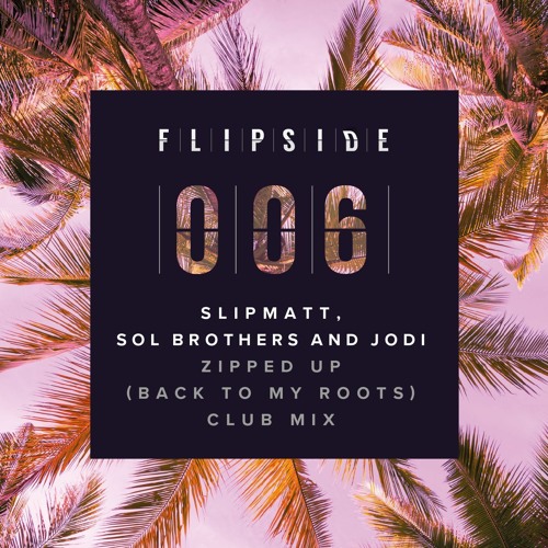 Slipmatt, Sol Brothers & Jodi - Zipped Up (Going Back To My Roots)(Club Mix)
