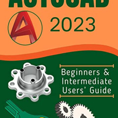 [FREE] KINDLE 📨 AUTOCAD 2023: Beginners & Intermediate Users’ Guide by  SEYI SUNDAY