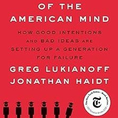 ! The Coddling of the American Mind: How Good Intentions and Bad Ideas Are Setting Up a Generat