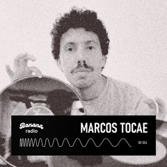 Banana Radio / 004 - Marcos Tocae