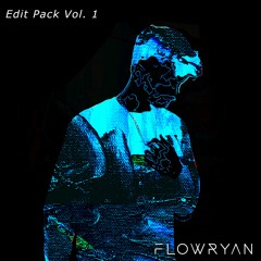 FLOWRYAN Edit Pack Vol. 1