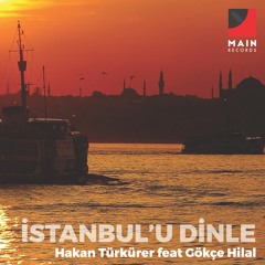 01 İstanbul'u dinle (feat. Gökçe Hilal) [Hakan Türkürer Remix]