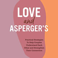 [Get] PDF 💗 Love and Asperger's: Practical Strategies To Help Couples Understand Eac