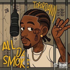 T.ofordawin - All Da Smoke
