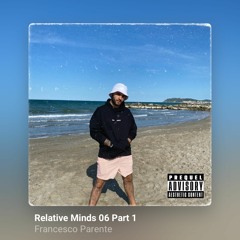 Francesco Parente - Relative Minds 06 Part 1