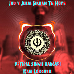 Jad v Julm Sikhan te hoye (feat. Pritpal Singh Bargari) - Kam Lohgarh