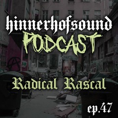 HINNERHOFSOUND Podcast # 47 - Radical Rascal