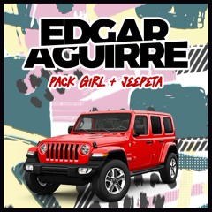 Edgar Aguirre - Pack Girl + Jeepeta ***Free Download***