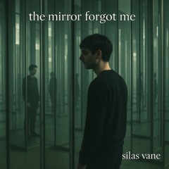 The Mirror Forgot Me