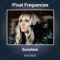The Float Frequencies: Sunshine 31/3/23