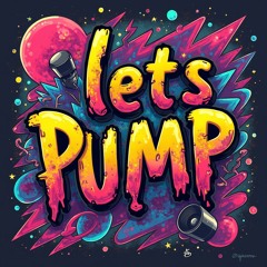 Lets Pump (Dj set)