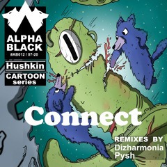 PREMIERE: Hushkin - Connect (Dizharmonia Remix) [Alpha Black Records]