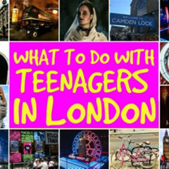 Best Things For Teens To Do In London Tours Reviews