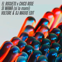 El Bogueto x Chico Rose - Si Mamá [VULTÜRE & DJ Maxxo Edit] [Free Download On My Instagram]
